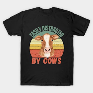 easily distracted by cows funny cow for cow lovers T-Shirt